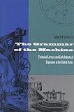 Stevens, Edward W.: The Grammar of the Machine: Technical Literacy and Early Industrial Expansion in the United States