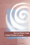 Smith, Quentin: Ethical and Religious Thought in Analytic Philosophy of Language Smith, Quentin: Ethical and Religious Thought in Analytic Philosophy of Language