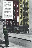 Wenger, Beth S.: New York Jews and the Great Depression: Uncertain Promise Wenger, Beth S.: New York Jews and the Great Depression: Uncertain Promise