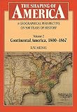 Meinig, D.W.: The Shaping of America: A Geographical Perspective on 500 Years of History  Continental America, 1800-1867