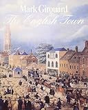 Girouard, Mark: The English Town: A History of Urban Life Girouard, Mark: The English Town: A History of Urban Life