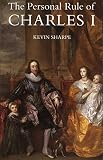 Sharpe, Kevin: The Personal Rule of Charles I Sharpe, Kevin: The Personal Rule of Charles I