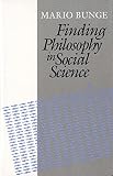 Bunge, Mario: Finding Philosophy in Social Science Bunge, Mario: Finding Philosophy in Social Science