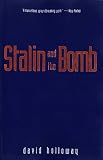Holloway, David: Stalin and the Bomb: The Soviet Union and Atomic Energy 1939-1956