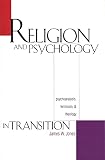 Jones, James W.: Religion and Psychology in Transition: Psychoanalysis, Feminism, and Theology