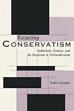Devigne, Robert: Recasting Conservatism: Oakeshott, Strauss, and the Response to Postmodernism Devigne, Robert: Recasting Conservatism: Oakeshott, Strauss, and the Response to Postmodernism