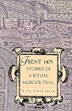 Hsia, R. Pochia: Trent 1475: Stories of a Ritual Murder Trial