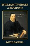 Daniell, David: William Tyndale: A Biography Daniell, David: William Tyndale: A Biography
