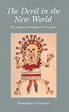 Cervantes, Fernando: The Devil in the New World: The Impact of Diabolism in New Spain Cervantes, Fernando: The Devil in the New World: The Impact of Diabolism in New Spain