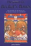 Butler, John: The Quest for Becket's Bones: The Mystery of the Relics of St. Thomas Becket of Canterbury Butler, John: The Quest for Becket's Bones: The Mystery of the Relics of St. Thomas Becket of Canterbury