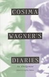 Skelton, Geoffrey: Cosima Wagner's Diaries: An Abridgement