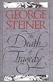 Steiner, George: The Death of Tragedy Steiner, George: The Death of Tragedy