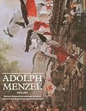 Keisch, Claude: Adolph Menzel 1815-1905: Between Romanticism and Impressionism