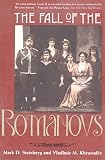 Steinberg, Mark D.: The Fall of the Romanovs: Political Dreams and Personal Struggles in a Time of Revolution Steinberg, Mark D.: The Fall of the Romanovs: Political Dreams and Personal Struggles in a Time of Revolution