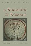 Stowers, Stanley K.: A Rereading of Romans: Justice, Jews, and Gentiles