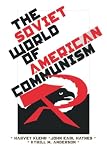 Haynes, John: The Soviet World of American Communism Haynes, John: The Soviet World of American Communism