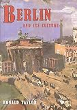 Taylor, Ronald: Berlin and Its Culture: A Historical Portrait Taylor, Ronald: Berlin and Its Culture: A Historical Portrait