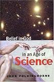 Belief in God in an Age of Science (0300072945) by Polkinghorne, J. C. Polkinghorne, J. C.: Belief in God in an Age of Science
