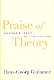 Gadamer, Hans-Georg: Praise of Theory: Speeches and Essays Gadamer, Hans-Georg: Praise of Theory: Speeches and Essays