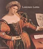 Humfrey, Peter: Lorenzo Lotto: Rediscovered Master of the Renaissance