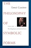 Cassirer, Ernst: The Philosophy of Symbolic Forms Cassirer, Ernst: The Philosophy of Symbolic Forms