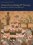 Simpson, Marianna Shreve: Persian Poetry, Painting & Patronage: Illustrations in a Sixteenth-Century Masterpiece