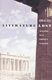 Ellis, John M.: Literature Lost: Social Agendas and the Corruption of the Humanities