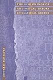 Schiappa, Edward: The Beginnings of Rhetorical Theory in Classical Greece
