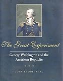 Rhodehamel, John: The Great Experiment: George Washington and the American Republic