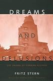 Stern, Fritz Richard: Dreams and Delusions: The Drama of German History Stern, Fritz Richard: Dreams and Delusions: The Drama of German History