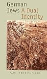 Mendes-Flohr, Paul: German Jews: A Dual Identity