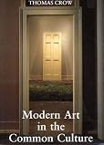 Crow, Thomas: Modern Art in the Common Culture Crow, Thomas: Modern Art in the Common Culture