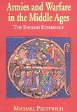 Prestwich, Michael: Armies and Warfare in the Middle Ages: The English Experience Prestwich, Michael: Armies and Warfare in the Middle Ages: The English Experience