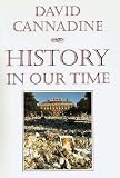Cannadine, David: History in Our Time