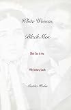 Hodes, Martha: White Women, Black Men: Illicit Sex in the Nineteenth-Century South Hodes, Martha: White Women, Black Men: Illicit Sex in the Nineteenth-Century South