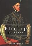 Kamen, Henry Arthur Francis: Philip of Spain