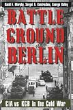Bailey, George: Battleground Berlin: CIA Vs. KGB in the Cold War