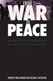 Kennedy, Paul M.: From War to Peace: Altered Strategic Landscapes in the Twentieth Century