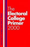 Peirce, Neal R.: The Electoral College Primer 2000