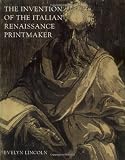 Lincoln, Evelyn: The Invention of the Italian Renaissance Printmaker