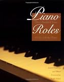 Parakilas, James: Piano Roles: Three Hundred Years of Life With the Piano