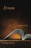 Steiner, George: Errata: An Examined Life