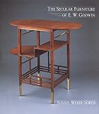 Soros, Susan Weber: The Secular Furniture of E. W. Godwin: With Catalogue Raisonne Soros, Susan Weber: The Secular Furniture of E. W. Godwin: With Catalogue Raisonne