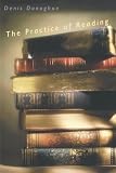 Donoghue, Denis: The Practice of Reading Donoghue, Denis: The Practice of Reading