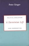 Singer, Peter: A Darwinian Left: Politics, Evolution, and Cooperation