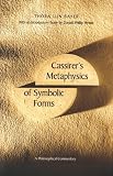 Cassirer, Ernst: Cassirer's Metaphysics of Symbolic Forms: A Philosophical Commentary Cassirer, Ernst: Cassirer's Metaphysics of Symbolic Forms: A Philosophical Commentary