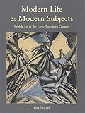 Tickner, Lisa: Modern Life and Modern Subjects: British Art in the Early Twentieth Century