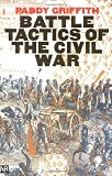 Griffith, Paddy: Battle Tactics of the Civil War Griffith, Paddy: Battle Tactics of the Civil War