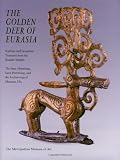Metropolitan Museum of Art (New York, N.Y.): The Golden Deer of Eurasia: Scythian and Sarmatian Treasures from the Russian Steppes  The State Hermitage, Saint Petersburg, and the Archaeological Museum, Ufa