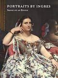 Conisbee, Philip: Portraits by Ingres: Image of an Epoch Conisbee, Philip: Portraits by Ingres: Image of an Epoch